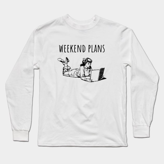 WEEKEND PLANS Long Sleeve T-Shirt by CANVAZSHOP